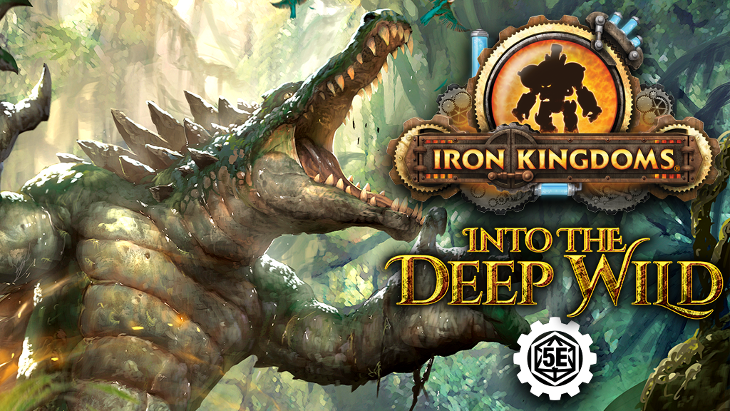 Iron Kingdoms: Into the Deep Wild (5e)